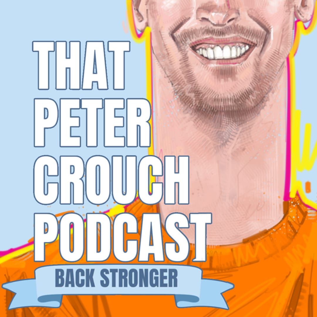 Painted cover artwork by Seb Antoniou for That Peter Crouch Podcast — Peter Crouch grinning, framed by the show logo and the "Back Stronger" banner.